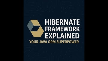 Hibernate Framework Explained: Your Java ORM Superpower!