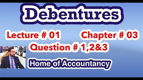 Lecture # 1 || Debenture issue || Chapter # 04 || Advance Accounting || Q#1,2&3 ||