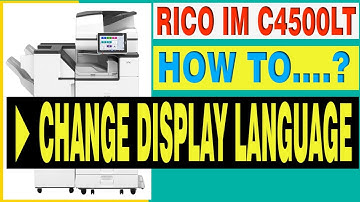 HOW TO CHANGE DISPLAY LANGUAGE OF RICO IM C4500LT, C5000, C6000 | English