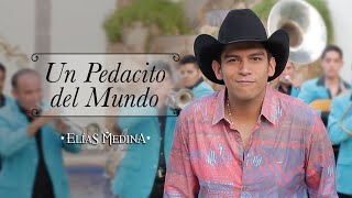 Video voorbeeld van "Un Pedacito del Mundo - Elías Medina (Vídeo Oficial)"