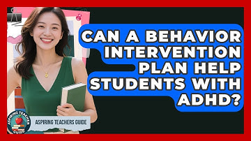 Can A Behavior Intervention Plan Help Students With ADHD? - Aspiring Teacher Guide