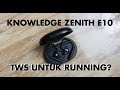 UNBOXING KNOWLEDGE ZENITH E10 - TWS KZ 900RIBUAN??