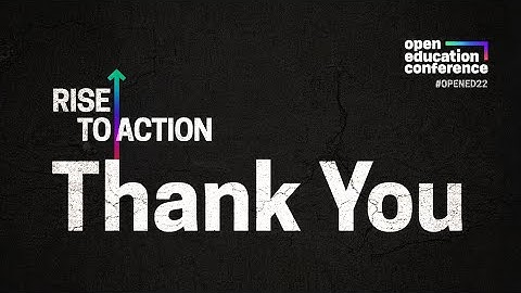 #OpenEd22 Closing Remarks & Thank Yous