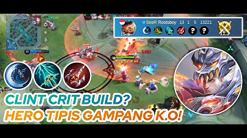 CLINT GAMEPLAY | CLINT CRIT BUILD? HERO TIPIS GAMPANG K.O! | MLBB