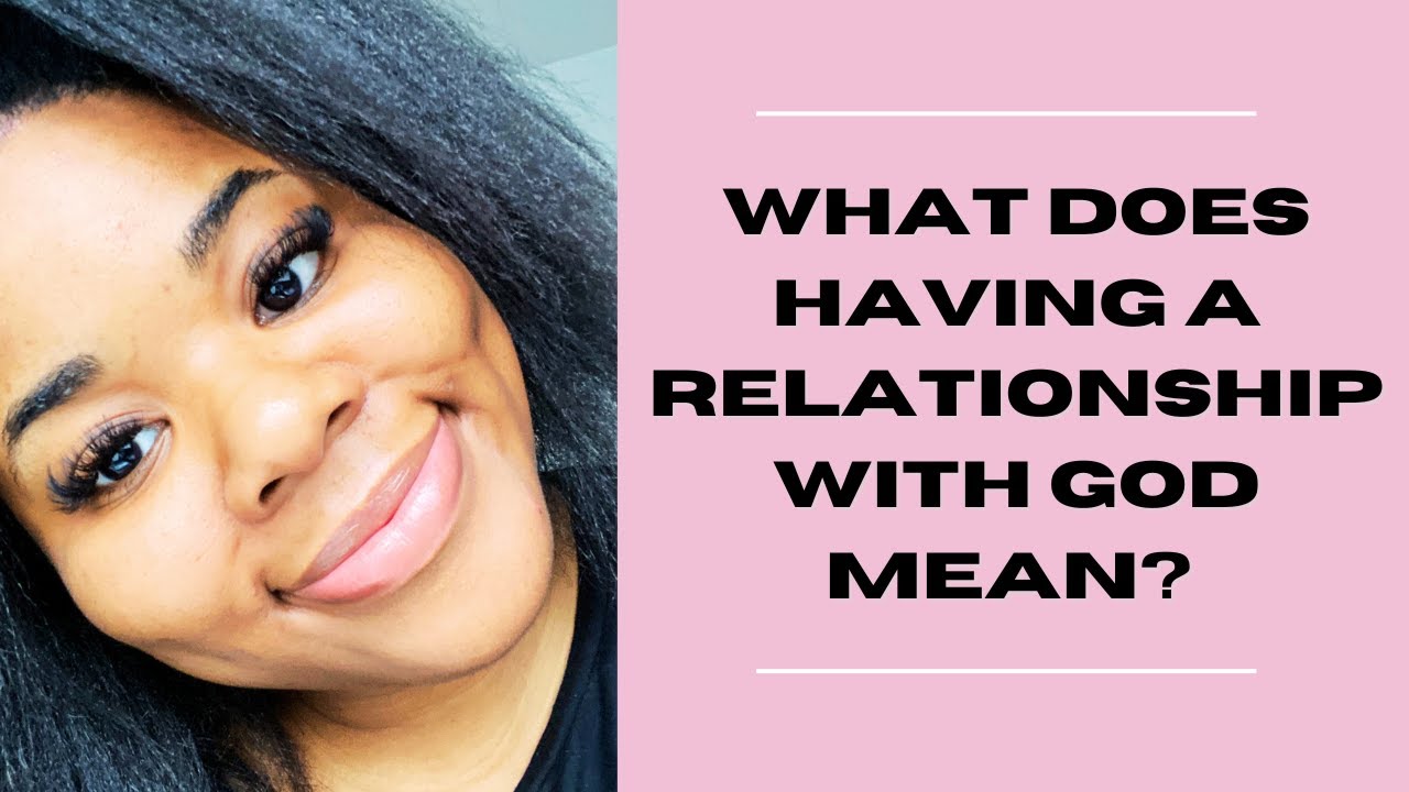 What Does Having A Relationship With God Mean YouTube