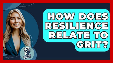 How Does Resilience Relate To Grit? - Philosophy Beyond