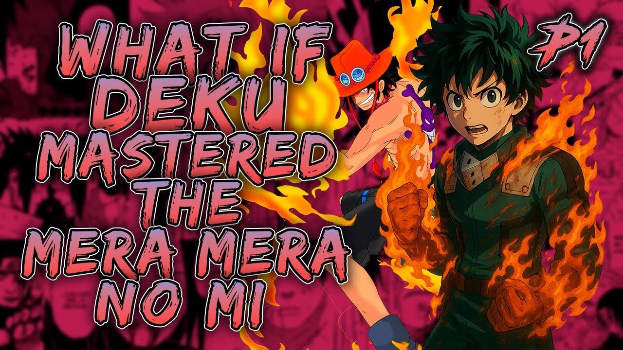 What if Deku Mastered the Mera Mera No Mi? | PART 1 | OpDeku
