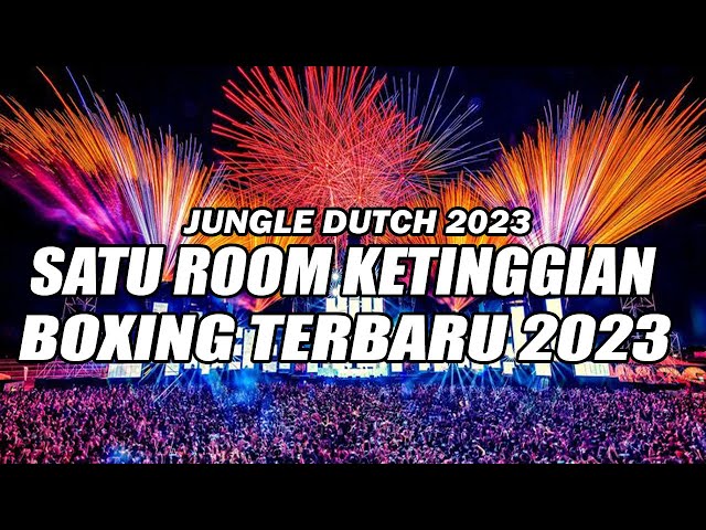 JUNGLE DUTCH 2023 !!! DJ BOXING TERBARU SATU ROOM KETINGGIAN SEMUA FULL BASS BETON Ft @BOCAHDUGEM class=