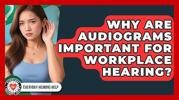 Why Are Audiograms Important For Workplace Hearing? - Everyday Hearing Help