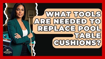 What Tools Are Needed To Replace Pool Table Cushions? - Billiards Hustlers