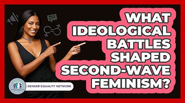 What Ideological Battles Shaped Second-Wave Feminism? - Gender Equality Network