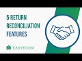 5 Return Reconciliation Features