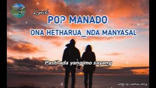 Lyrik Ona Hetharua_Nda Manyasal || Pop Manado || 2022