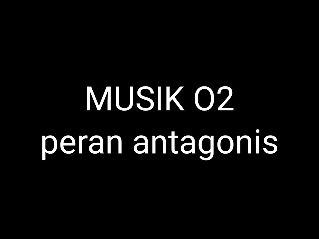 Musik backsound peran antagonis. class=