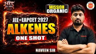 Alkenes Ones Shot | Organic Chemistry JEE Mains &amp; Advanced 2027 | AP &amp; TS Telugu | Naveen Sir