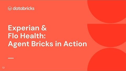 Experian and Flo Health talk about Agent Bricks