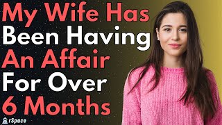 'I Just Found Out My Wife Was Cheating For 6  Months' - (r/SurvivingInfidelity Infidelity Cheating)