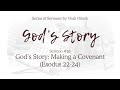 26. God’s Story: Making a Covenant (Exodus 22-24) – Sermon by Vitali Oliinik, November 21, 2020