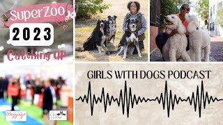 Girls with Dogs S3, Ep 3: Unbelievable moments from SuperZoo 2023 and our Treat Brand of the Week by Kimberly Gauthier, CPCN 104 views 8 months ago 1 hour, 2 minutes