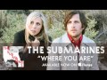 The Submarines - Where You Are [Audio]