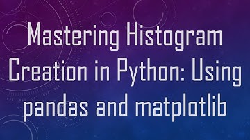 Mastering Histogram Creation in Python: Using pandas and matplotlib