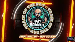 Andy Whitby - Not So Bad - Dazzy B's Track Of The Day #ukbounce #donk #bounce #dance #vocal #dj #gbx