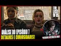 The Last Of Us | Episódio 7 -  Mudaram a História Pra Melhor?