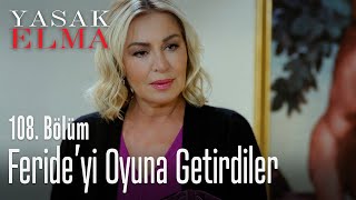 Feride'yi oyuna getirdiler - Yasak Elma 108. Bölüm