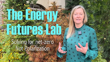 Energy Futures Lab - Solving for Net-Zero not Polarization