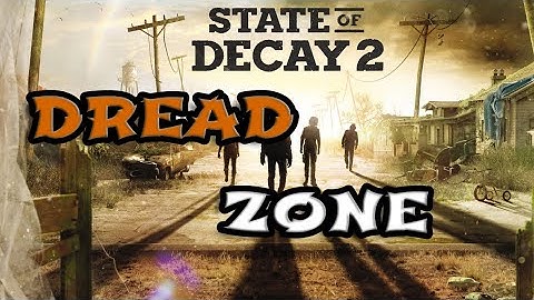 State of Decay 2 Dread Zone
