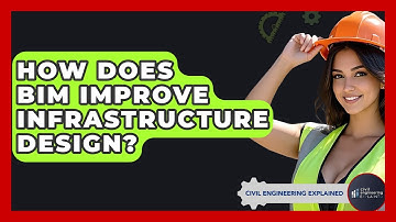 How Does BIM Improve Infrastructure Design? - Civil Engineering Explained