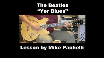 The Beatles - Yer Blues LESSON by Mike Pachelli