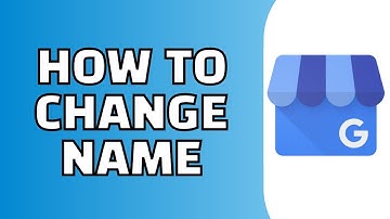 How to Change Google Business Profile Name (Quick and Easy)