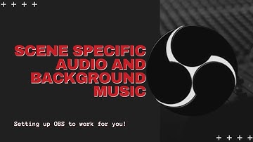 Stream Tips: OBS Scene Specific Audio / Background Music