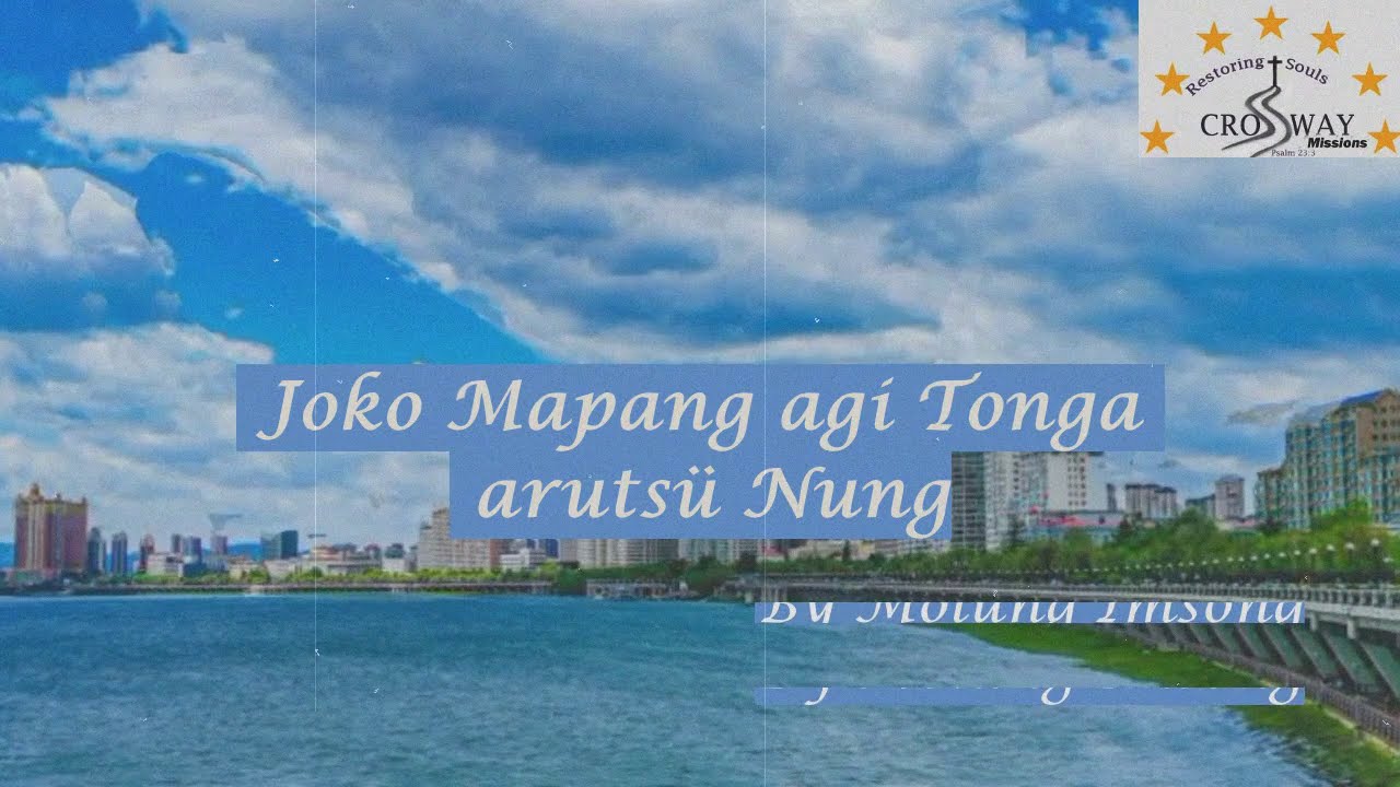 Joko Mapang Agi Tonga Arutsu Nung Molung Imsong Ao song Lyrics video by Crossway Mission