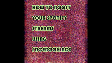 How to Boost!! your spotify streams using Facebook ads.