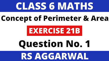 Exercise 21B Que. 1। Class 6 Maths। Concept of Perimeter and Area। RS Aggarwal