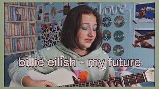 Video thumbnail of "billie eilish - my future (cover by Daria Vershkova)"