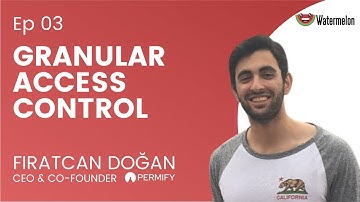 Granular Access Control with Fıratcan Doğan