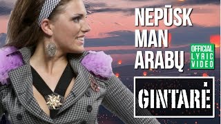 Gintarė - Nepūsk Man Arabų (Official Lyric Video). Lietuviškos Dainos Su Žodžiais