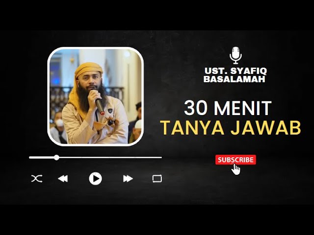 30 Menit Tanya Jawab Bersama Ustadz Syafiq Basalamah class=