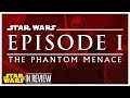 Star Wars Episode 1: The Phantom Menace - Every Star Wars Movie Reviewed & Ranked
