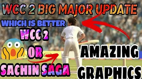 WCC 2 2018 BIG 4K GRAPHICS MAJOR UPDATE DETAILS CONFIRMED | WHICH IS BETTER WCC 2 OR SACHIN SAGA