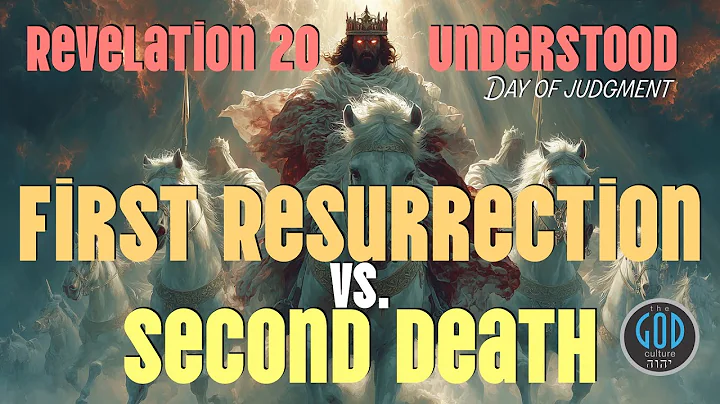 The First Resurrection & The Second Death: Revelation 20 Fully Explained | The God Culture