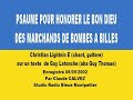 PSAUME POUR HONORER LE BON DIEU DES MARCHANDS DE BOMBES A BILLES  Christian Lightnin E /Guy Thomas