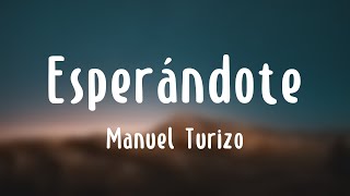 Esperándote - Manuel Turizo [Lyrics Video]