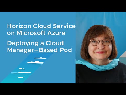 VMware Horizon Cloud on Microsoft Azure: Deploying a Cloud Manager–Based Pod