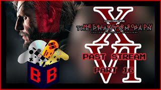 [Part 16] Metal Gear Solid V The Phantom Pain [Past Stream]