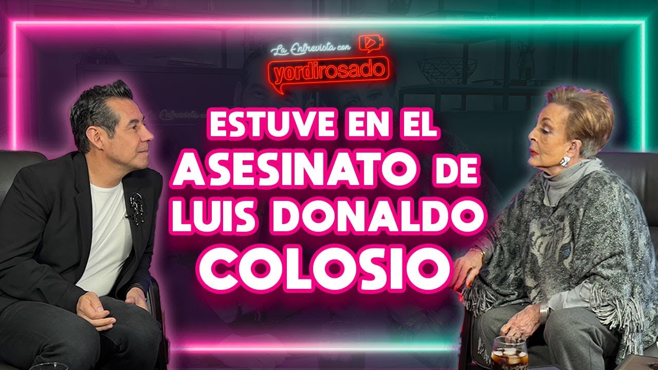 Estuve en el HOMICIDIO de LUIS DONALDO COLOSIO | Talina Fernández | La entrevista con Yordi Rosado