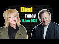 Famous People Who Died Today 11 June 2022